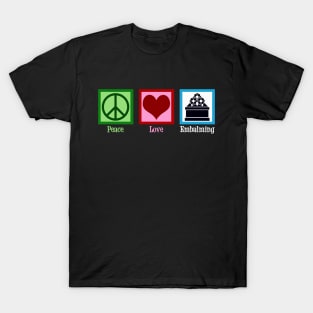 Peace Love Embalming T-Shirt